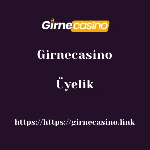 Girnecasino Üyelik